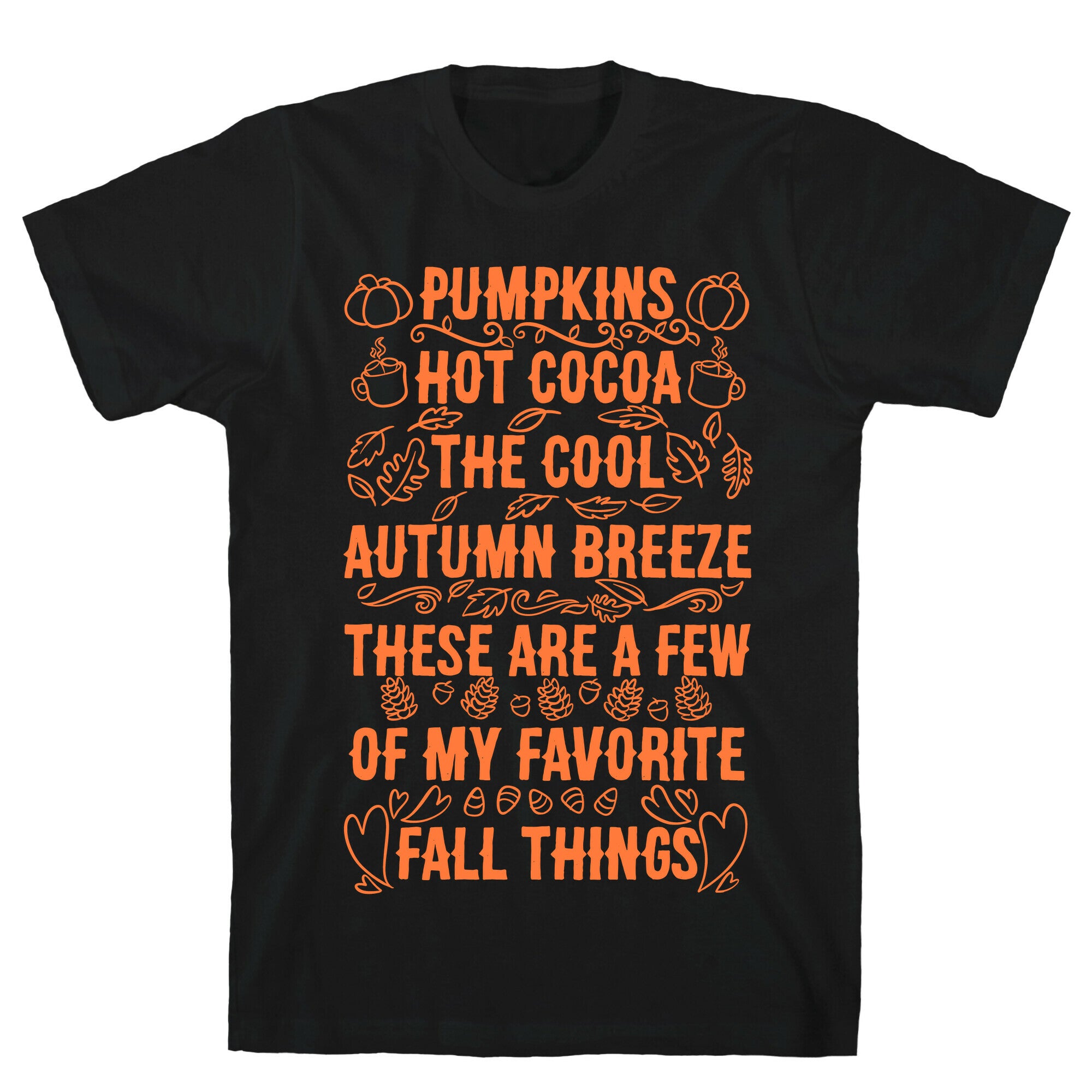 Pumpkins, Hot Cocoa The Cool Autumn Breeze, These Are A Few Of My Favorite Fall Things T-Shirt